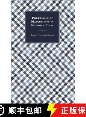 预订 Portrayals of Masculinity in Nigerian Plays [9781666935035]