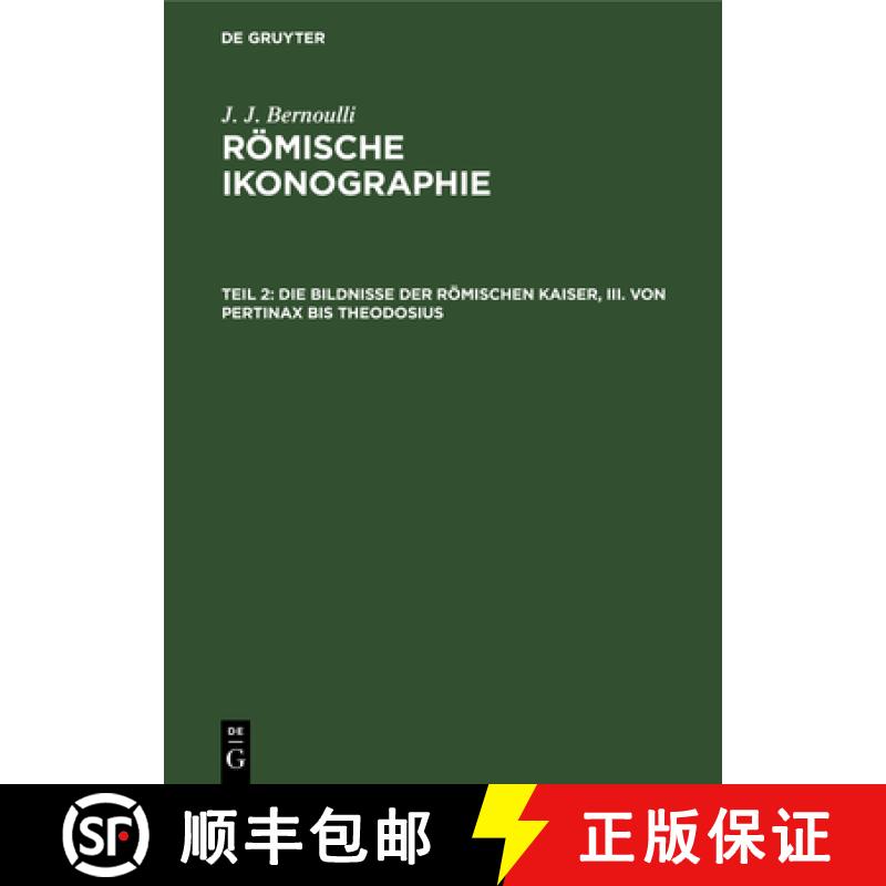 【3-4周达】Die Bildnisse Der Römischen Kaiser, III. Von Pertinax Bis Theodosius [9783112377215]