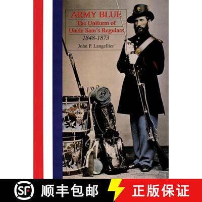 【3-4周达】Army Blue: The Uniform of Uncle Sam's Regulars 1848-1873: The Uniform of Uncle Samas Regul... [9780764304439]