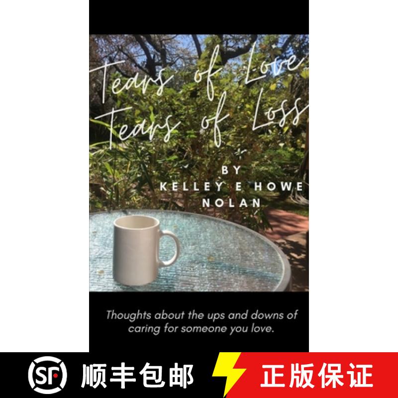 【2-3周达】Tears of Love - Tears of Loss: Thoughts about the ups and downs of caring for someone you ... [9781736931127]