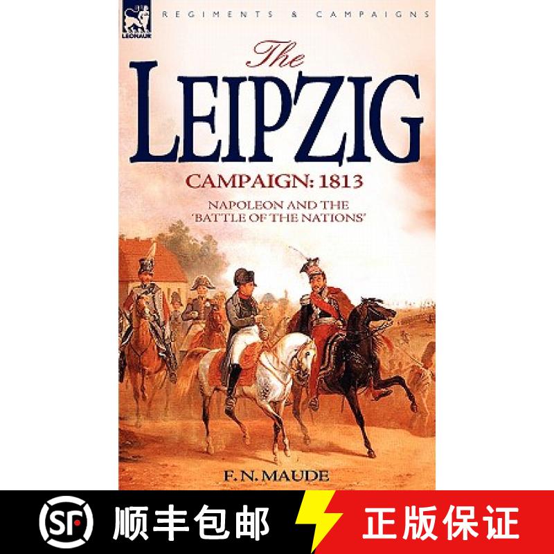 【2-3周达】The Leipzig Campaign: 1813-Napoleon and the Battle of the Nations [9781846772498]