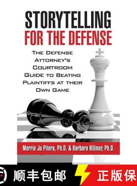 预订 Storytelling for the Defense: The Defense Attorney's Courtroom Guide to Beating Plaintiffs at Th... [9781941870419]