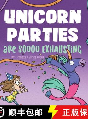 预订 Unicorn Parties Are Soooo Exhausting: A Silly and Magical Birthday Party Story That Encourages I... [9781736414101]