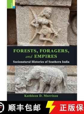 【3-4周达】Forests, Foragers, and Empires: Socionatural Histories of Southern India [9789358520354]