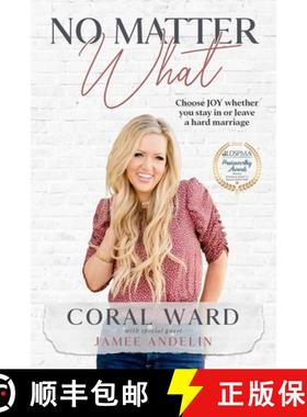 预订 No Matter What: Choose JOY whether you stay in or leave a hard marriage [9781737087533]