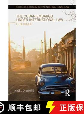 【3-4周达】The Cuban Embargo under International Law : El Bloqueo [9781138215306]