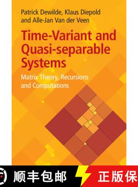 【3-4周达】Time-Variant and Quasi-separable Systems: Matrix Theory, Recursions and Computations [9781009455626]