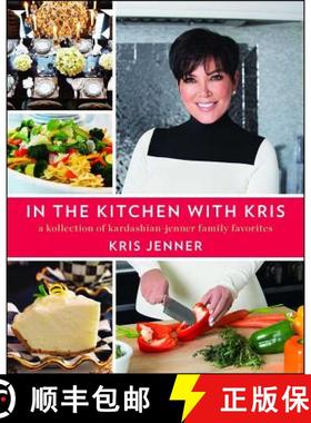 【3-4周达】In the Kitchen with Kris : A Kollection of Kardashian-Jenner Family Favorites [9781476728896]
