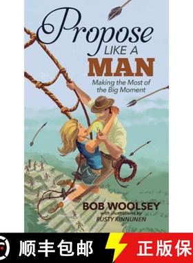 预订 Propose Like a Man: Making the Most of the Big Moment [9780615816852]