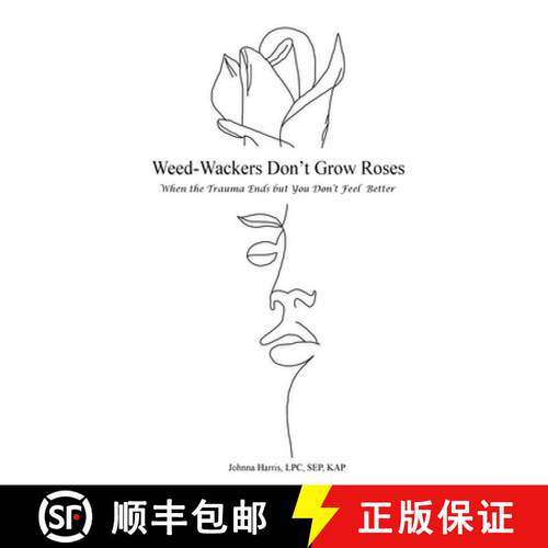 【3-4周达】Weed-Wackers Don't Grow Roses - When the Trauma Ends but You Don't Feel Better [9781633023475]