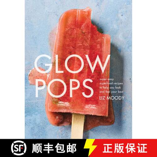 【3-4周达】精装 Glow Pops: Super-Easy Superfood Recipes to Help You Look and Feel Your Best: A Cookbook [9780451496447]
