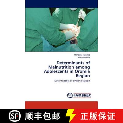 预订 Determinants of Malnutrition Among Adolescents in Oromia Region [9783659274381]