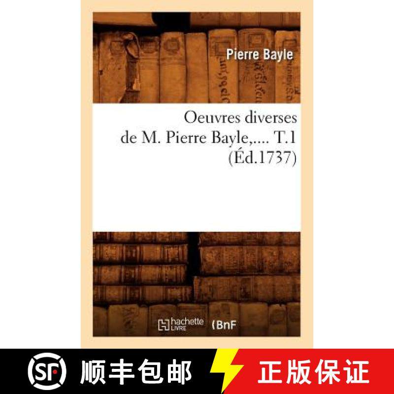 【3-4周达】Oeuvres Diverses de M. Pierre Bayle. Tome 1 (Éd.1737) [9782012759640]