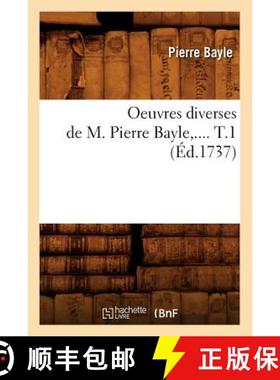 【3-4周达】Oeuvres Diverses de M. Pierre Bayle. Tome 1 (Éd.1737) [9782012759640]