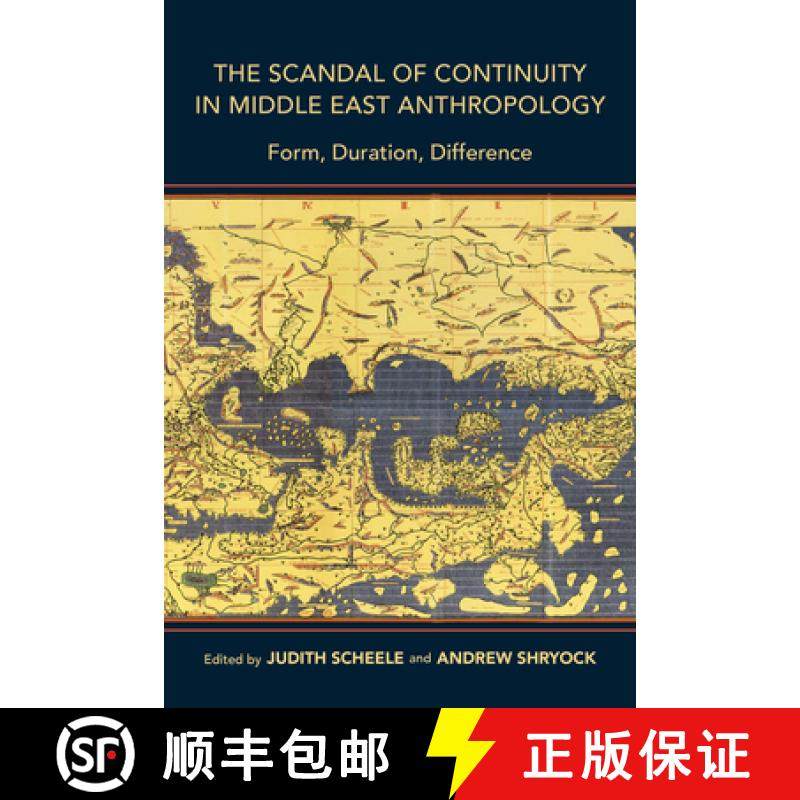 【3-4周达】The Scandal of Continuity in Middle East Anthropology: Form, Duration, Difference [9780253043764]