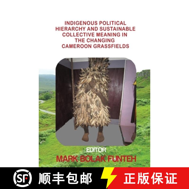 【3-4周达】Indigenous Political Hierarchy and Sustainable Collective Meaning in the Changing Cameroon... [9781943280308]