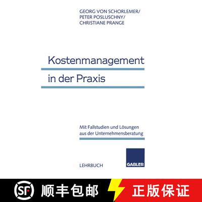 【3-4周达】Kostenmanagement in der Praxis: Mit Fallstudien und Lösungen aus der Unternehmensberatung [9783409122689]