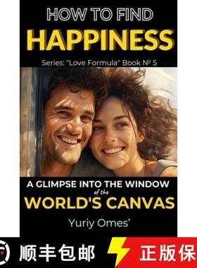 【3-4周达】How to Find Happiness: A Glimpse into the Window of the World's Canvas [9798223632023]