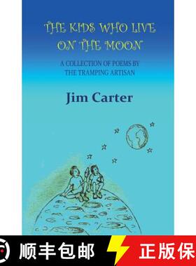 【3-4周达】The Kids Who Live On The Moon: A collection of poems by the Tramping Artisan [9780993202926]