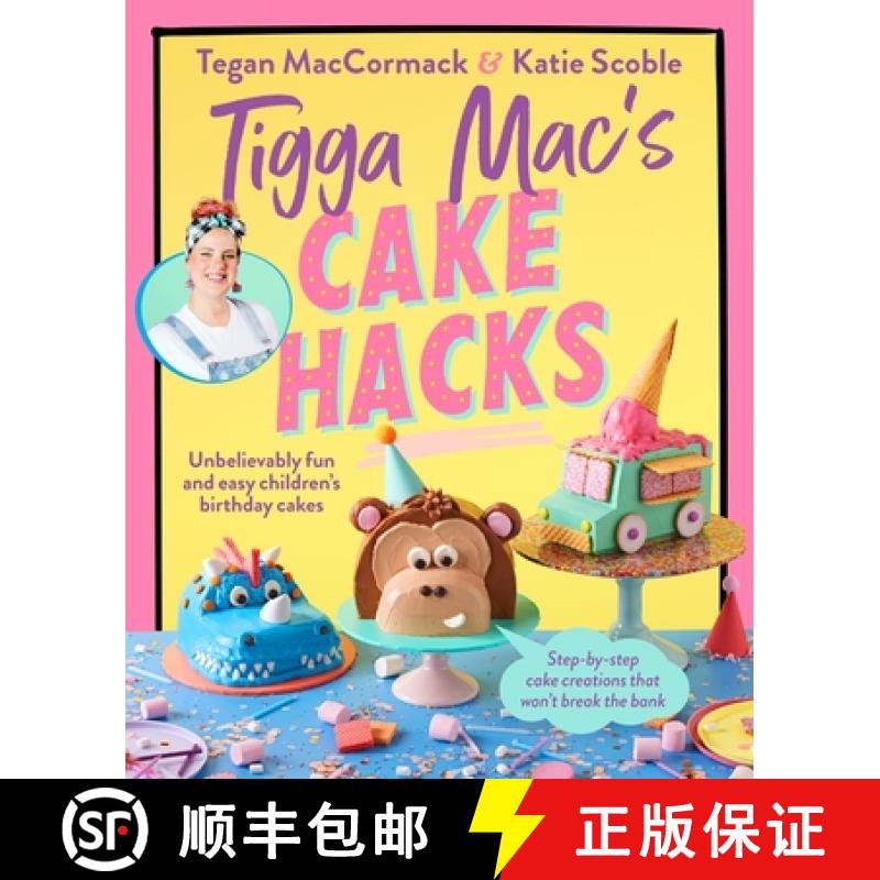 【3-4周达】Tigga Mac's Cake Hacks: Unbelievably Fun and Easy Children's Birthday Cakes [9781761343407]
