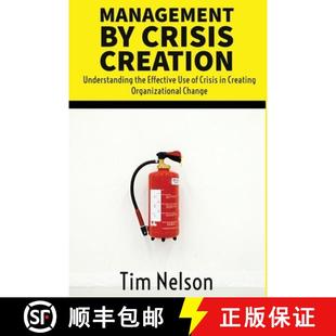 【3-4周达】Management by Crisis Creation: Understanding the Effective Use of Crisis in Creating Organ... [9780989250337]