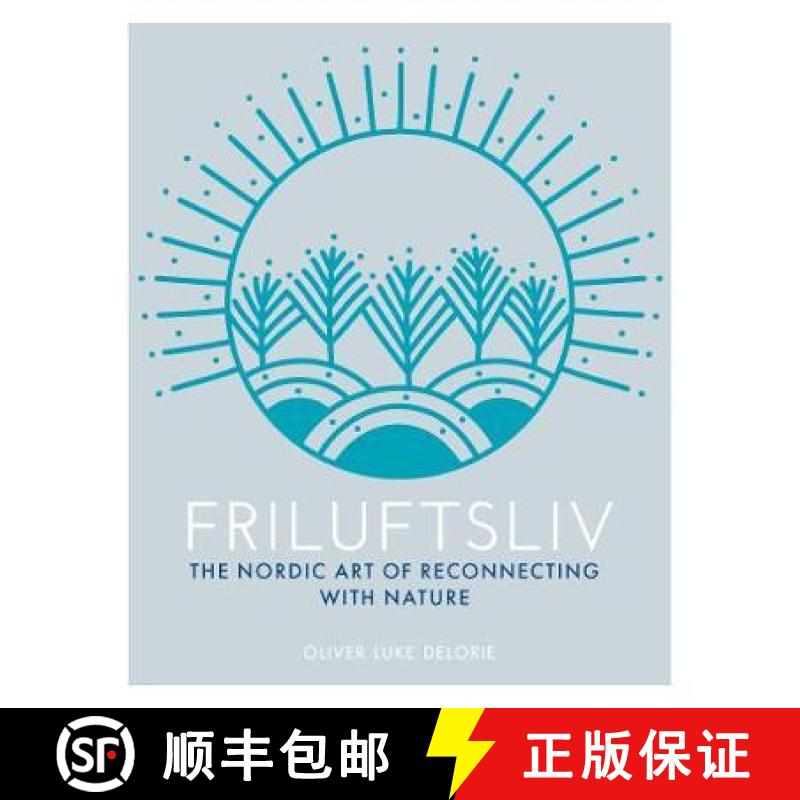 Nordic Art of Friluftsliv: Reconnect with Nature [9780711251427]
