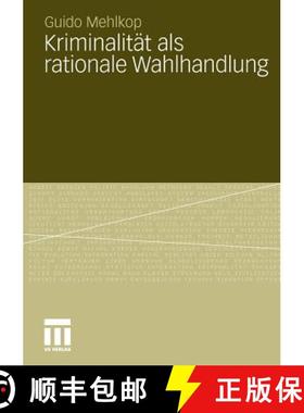 【3-4周达】Kriminalität als rationale Wahlhandlung : Eine Erweiterung des Modells der subjektiven We... [9783531182186]