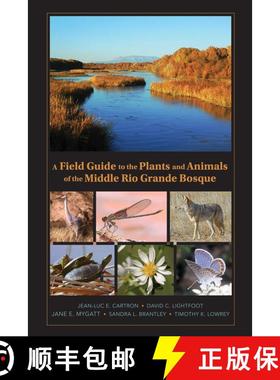 【3-4周达】A Field Guide to the Plants and Animals of the Middle Rio Grande Bosque [9780826342690]