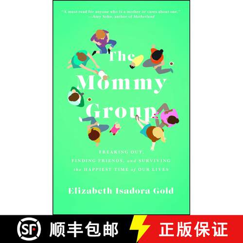 【3-4周达】The Mommy Group: Freaking Out, Finding Friends, and Surviving the Happiest Time of Our Lives [9781476785868]
