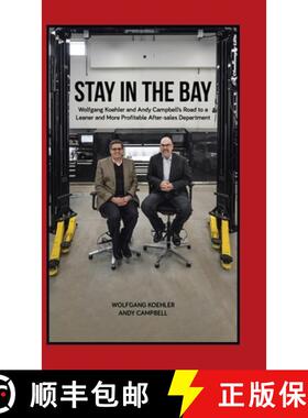 【3-4周达】Stay in the Bay: Wolfgang Koehler and Andy Campbell's Road to a Leaner and More Profitable... [9780228833673]