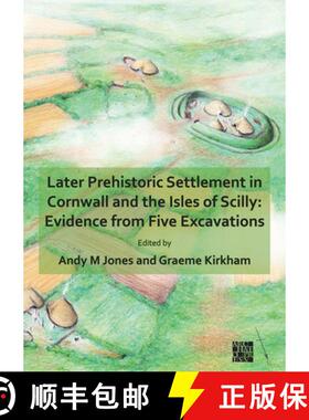 【3-4周达】Later Prehistoric Settlement in Cornwall and the Isles of Scilly: Evidence from Five Excav... [9781789699579]
