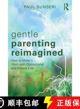 预订 Gentle Parenting Reimagined: How to Make It Work with Oppositional and Defiant Kids [9781032590318]