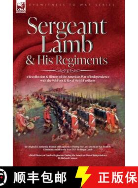 【3-4周达】Sergeant Lamb & His Regiments - A Recollection and History of the American War of Independ... [9781915234964]
