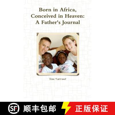 【2-3周达】Born in Africa, Conceived in Heaven: A Father's Journal [9781300627999]