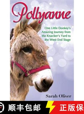 【3-4周达】Pollyanne: One Little Donkey's Amazing Journey from the Knacker's Yard to the West End Stage [9780349000985]