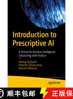 预订 Introduction to Prescriptive AI : A Primer for Decision Intelligence Solutioning with Python [9781484295670]