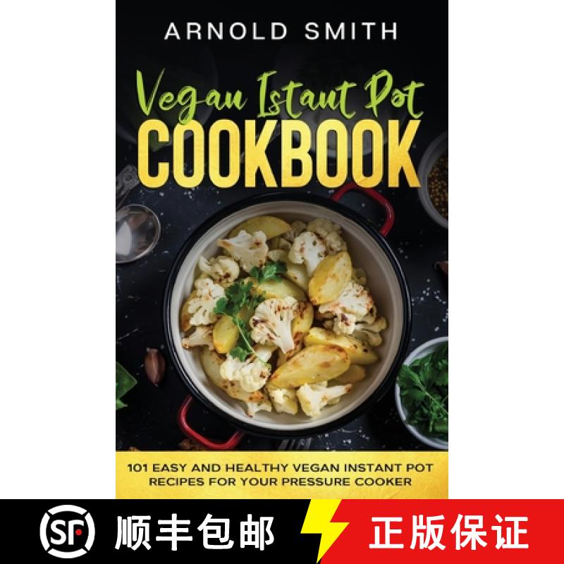 【3-4周达】Vegan Instant Pot Cookbook: 101 Easy And Healthy Vegan Instant Pot Recipes for Your Pressu... [9781801092609]