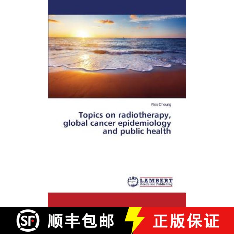 预订 Topics on radiotherapy, global cancer epidemiology and public health [9783659675164]