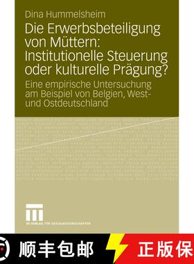 【3-4周达】Die Erwerbsbeteiligung von Müttern: Institutionelle Steuerung oder kulturelle Prägung?: ... [9783531163185]