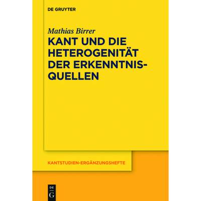 预订 Kant Und Die Heterogenität Der Erkenntnisquellen [9783110541212]