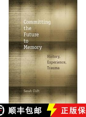 【3-4周达】Committing the Future to Memory: History, Experience, Trauma [9780823254217]