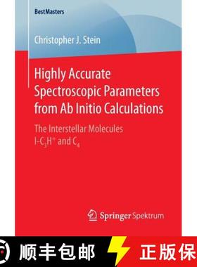 【3-4周达】Highly Accurate Spectroscopic Parameters from Ab Initio Calculations : The Interstellar Mo... [9783658148294]