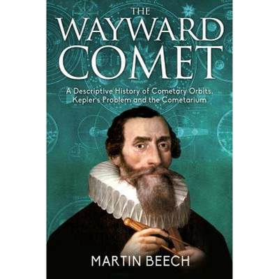【4周达】The Wayward Comet: A Descriptive History of Cometary Orbits, Kepler's Problem and the Cometa... [9781627340649]