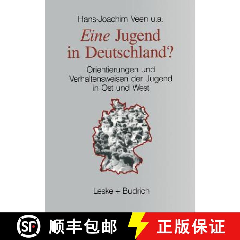 【3-4周达】Eine Jugend in Deutschland? : Orientierungen und Verhaltensweisen der Jugend in Ost und West [9783322960283]