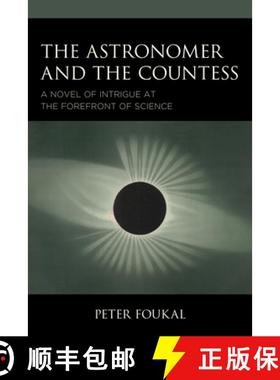 预订 The Astronomer and the Countess : A Novel of Intrigue at the Forefront of Science [9780761874041]