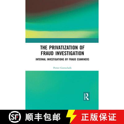 【3-4周达】The Privatization of Fraud Investigation: Internal Investigations by Fraud Examiners [9781032088921]
