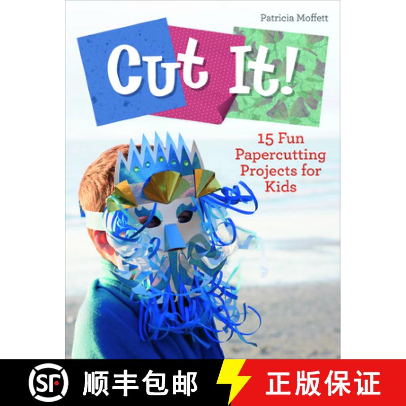 【3-4周达】Cut It!: 15 Fun Papercutting Projects for Kids: 15 Fun Papercutting Projects for Kids [9780764360664]