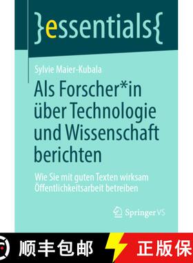【3-4周达】Als Forscher*in über Technologie und Wissenschaft berichten : Wie Sie mit guten Texten wi... [9783658462024]