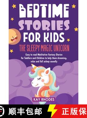 【3-4周达】Bedtime Stories for Kids: The Sleepy magic Unicorn Easy to read Meditative Fantasy Stories... [9781953693433]