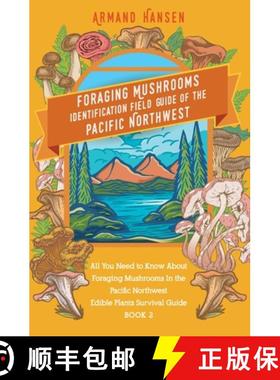 【3-4周达】All you need to know about foraging mushrooms in the pacific northwest - Edible Plants Sur... [9789090367170]